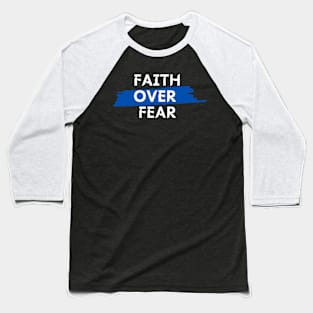 Faith over fear Baseball T-Shirt